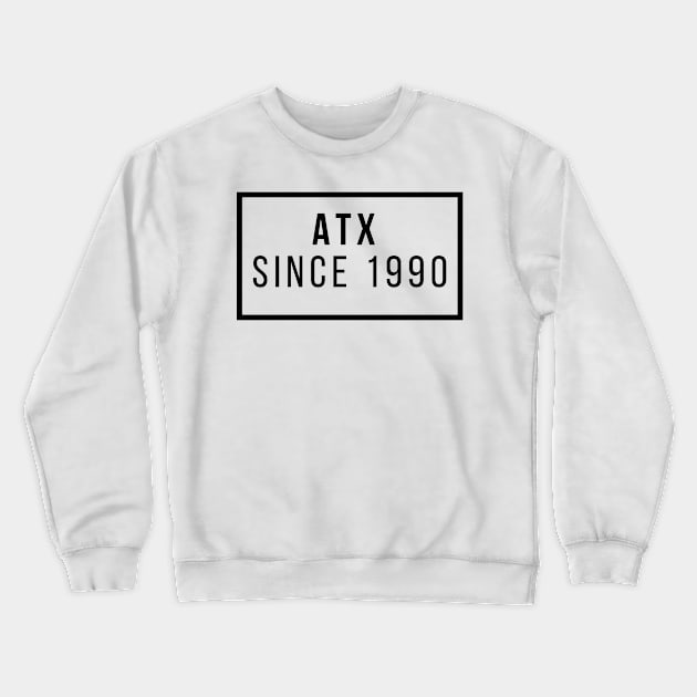 ATX since 1990 Crewneck Sweatshirt by willpate